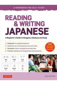 Reading & Writing Japanese A Beginner's Guide to Hiragana, Katakana and Kanji