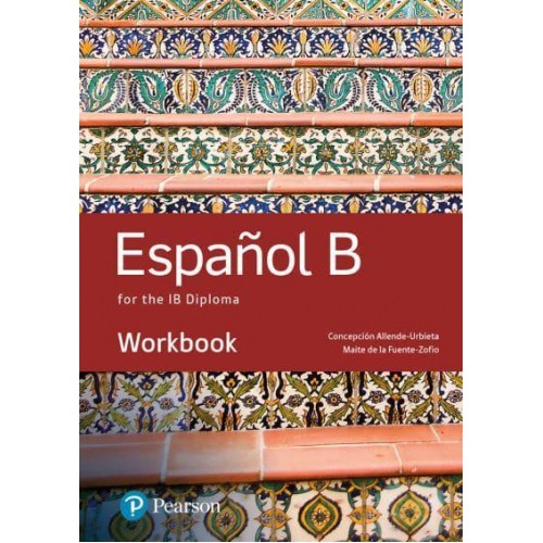 Español B for the IB Diploma. Workbook - Pearson International Baccalaureate Diploma: International Editions