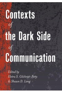 Contexts of the Dark Side of Communication - Lifespan Communication