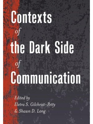 Contexts of the Dark Side of Communication - Lifespan Communication