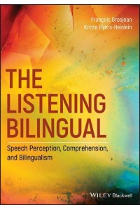 The Listening Bilingual Speech Perception, Comprehension, and Bilingualism
