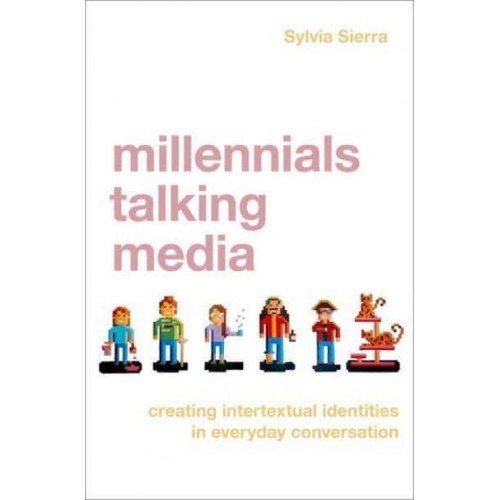 Millennials Talking Media Shifting Epistemic Frames, Creating Intertextual Identities in Everyday Talk
