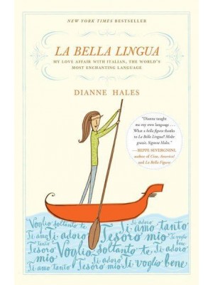 La Bella Lingua My Love Affair With Italian, the World's Most Enchanting Language