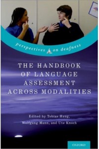 The Handbook of Language Assessment Across Modalities - Perspectives on Deafness