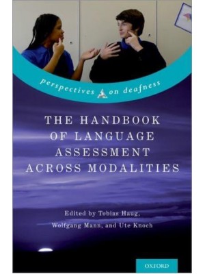 The Handbook of Language Assessment Across Modalities - Perspectives on Deafness