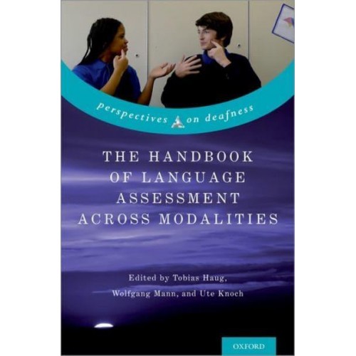 The Handbook of Language Assessment Across Modalities - Perspectives on Deafness