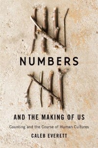 Numbers and the Making of Us Counting and the Course of Human Cultures