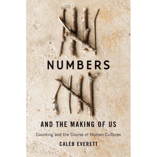 Numbers and the Making of Us Counting and the Course of Human Cultures