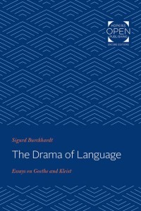 Drama of Language: Essays on Goethe and Kleist - Hopkins Open Publishing Encore Editions