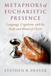 Metaphors of Eucharistic Presence Language, Cognition, and the Body and Blood of Christ