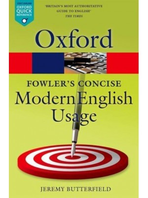 Fowler's Concise Dictionary of Modern English Usage - Oxford Quick Reference