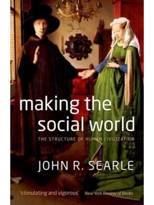 Making the Social World The Structure of Human Civilization