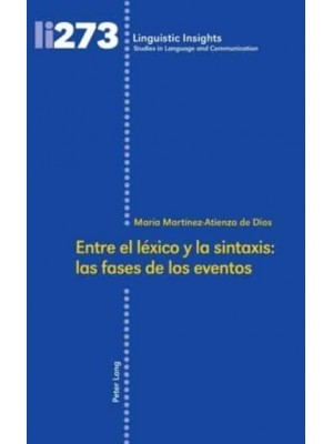 Entre El Léxico Y La Sintaxis Las Fases De Los Eventos - Linguistic Insights : Studies in Language and Communication