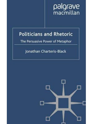 Politicians and Rhetoric: The Persuasive Power of Metaphor