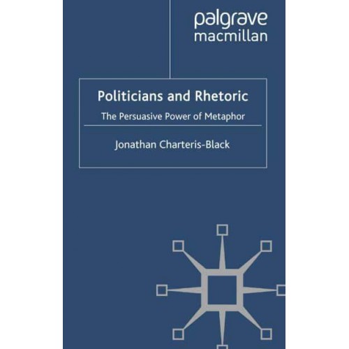 Politicians and Rhetoric: The Persuasive Power of Metaphor