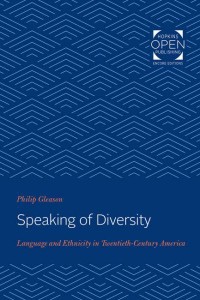 Speaking of Diversity: Language and Ethnicity in Twentieth-Century America