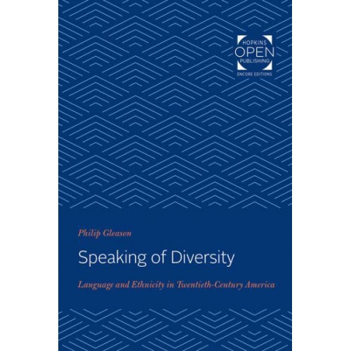 Speaking of Diversity: Language and Ethnicity in Twentieth-Century America