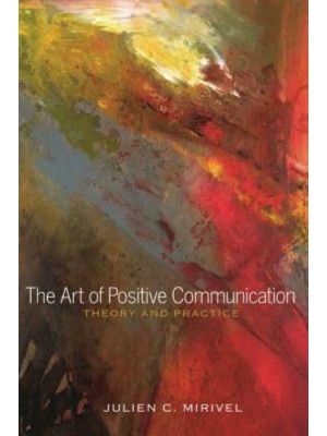 The Art of Positive Communication; Theory and Practice