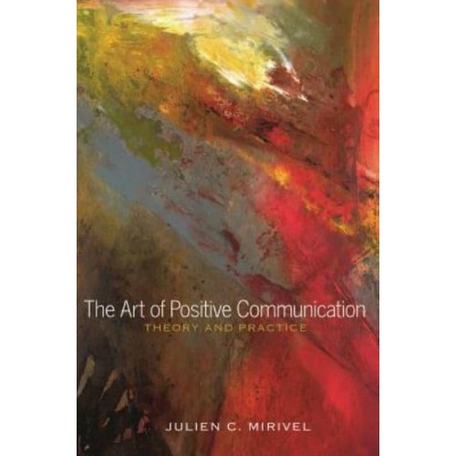 The Art of Positive Communication; Theory and Practice