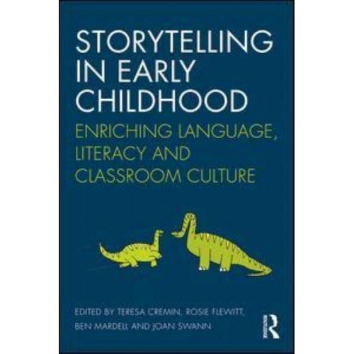 Storytelling in Early Childhood Enriching Language, Literacy and Classroom Culture