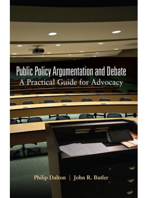 Public Policy Argumentation and Debate A Practical Guide for Advocacy