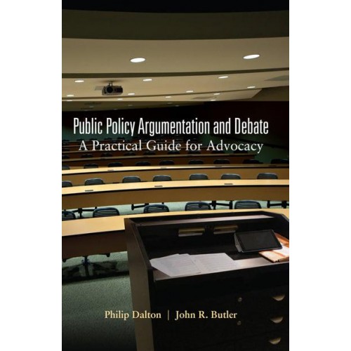 Public Policy Argumentation and Debate A Practical Guide for Advocacy