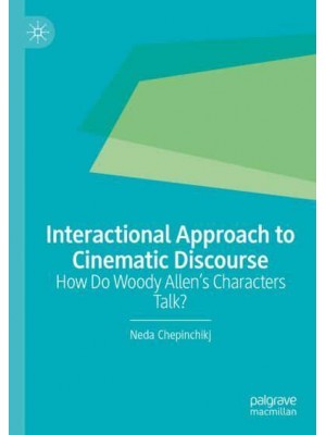 Interactional Approach to Cinematic Discourse : How Do Woody Allen's Characters Talk?