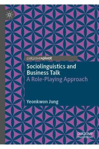 Sociolinguistics and Business Talk : A Role-Playing Approach