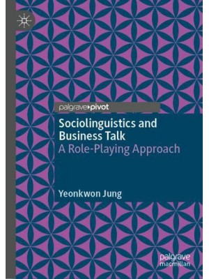 Sociolinguistics and Business Talk : A Role-Playing Approach
