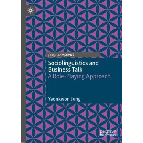 Sociolinguistics and Business Talk : A Role-Playing Approach