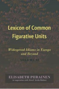 Lexicon of Common Figurative Units; Widespread Idioms in Europe and Beyond. Volume II