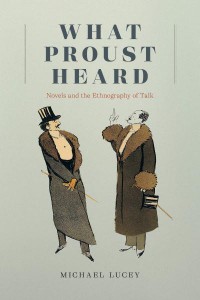 What Proust Heard Novels and the Ethnography of Talk