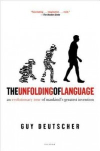 The Unfolding of Language An Evolutionary Tour of Mankind's Greatest Invention
