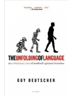 The Unfolding of Language An Evolutionary Tour of Mankind's Greatest Invention