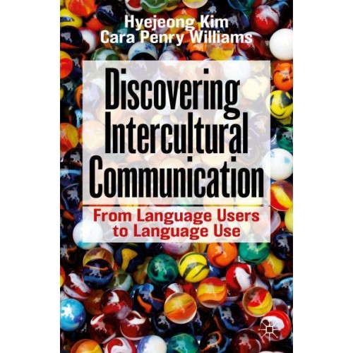 Discovering Intercultural Communication : From Language Users to Language Use