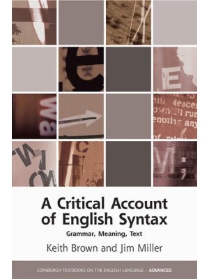 A Critical Account of English Syntax Grammar, Meaning, Text - Edinburgh Textbooks on the English Language. Advanced