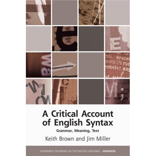 A Critical Account of English Syntax Grammar, Meaning, Text - Edinburgh Textbooks on the English Language. Advanced