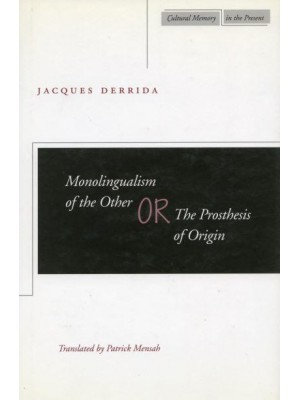 Monolingualism of the Other, or, The Prosthesis of Origin - Cultural Memory in the Present