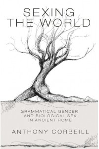 Sexing the World Grammatical Gender and Biological Sex in Ancient Rome