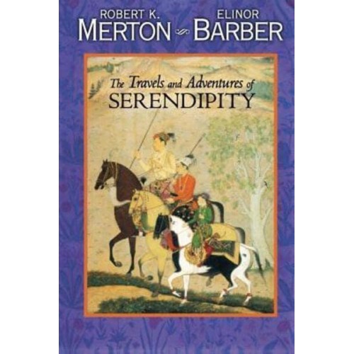 The Travels and Adventures of Serendipity A Study in Sociological Semantics and the Sociology of Science