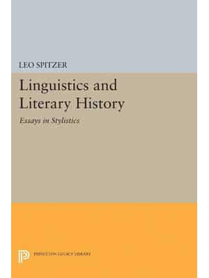 Linguistics and Literary History Essays in Stylistics - Princeton Legacy Library