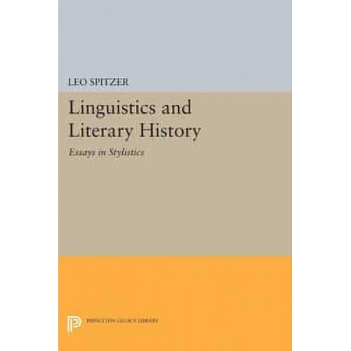 Linguistics and Literary History Essays in Stylistics - Princeton Legacy Library