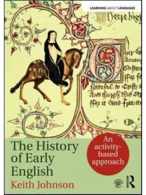 The History of Early English An Activity-Based Introduction to Early, Middle and Early Modern English Language - Learning About Language