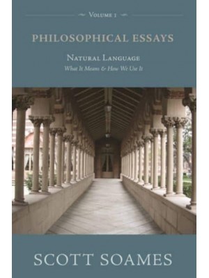 Philosophical Essays Natural Language - What It Means and How We Use It