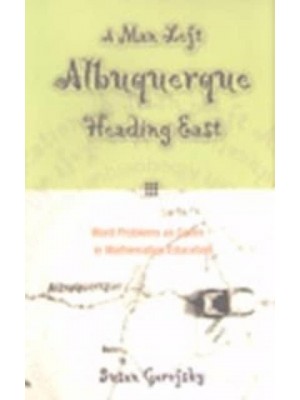 A Man Left Albuquerque Heading East Word Problems as Genre in Mathematics Education - Extreme Teaching, Rigorous Texts for Troubled Times