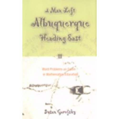 A Man Left Albuquerque Heading East Word Problems as Genre in Mathematics Education - Extreme Teaching, Rigorous Texts for Troubled Times