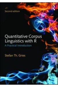 Quantitative Corpus Linguistics With R A Practical Introduction