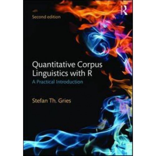 Quantitative Corpus Linguistics With R A Practical Introduction