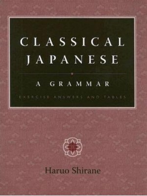 Classical Japanese: A Grammar, Exercise Answers and Table