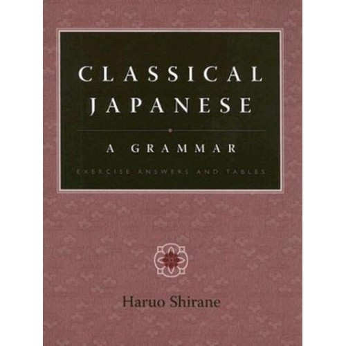 Classical Japanese: A Grammar, Exercise Answers and Table